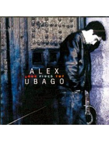 ALEX UBAGO - QUE PIDES TU?