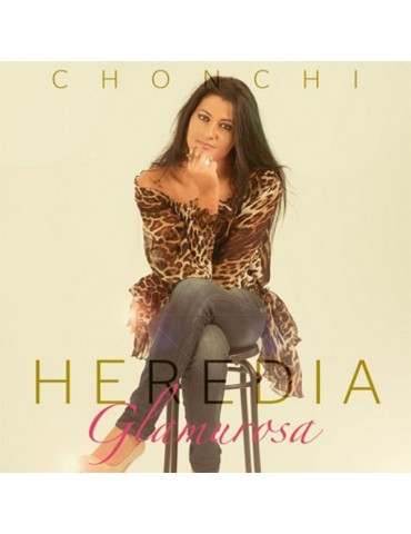 CHONCHI HEREDIA - GLAMUROSA