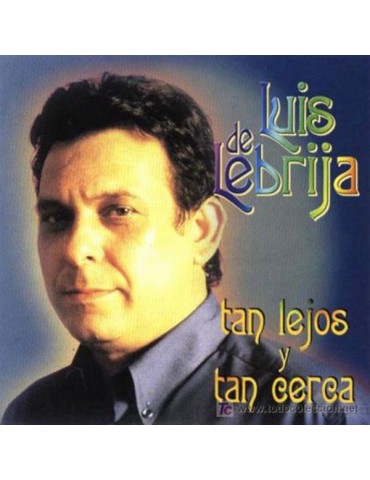 LUIS DE LEBRIJA - TAN LEJOS...